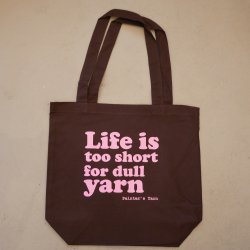 Mulepose 'Life is too short for dull yarn'
